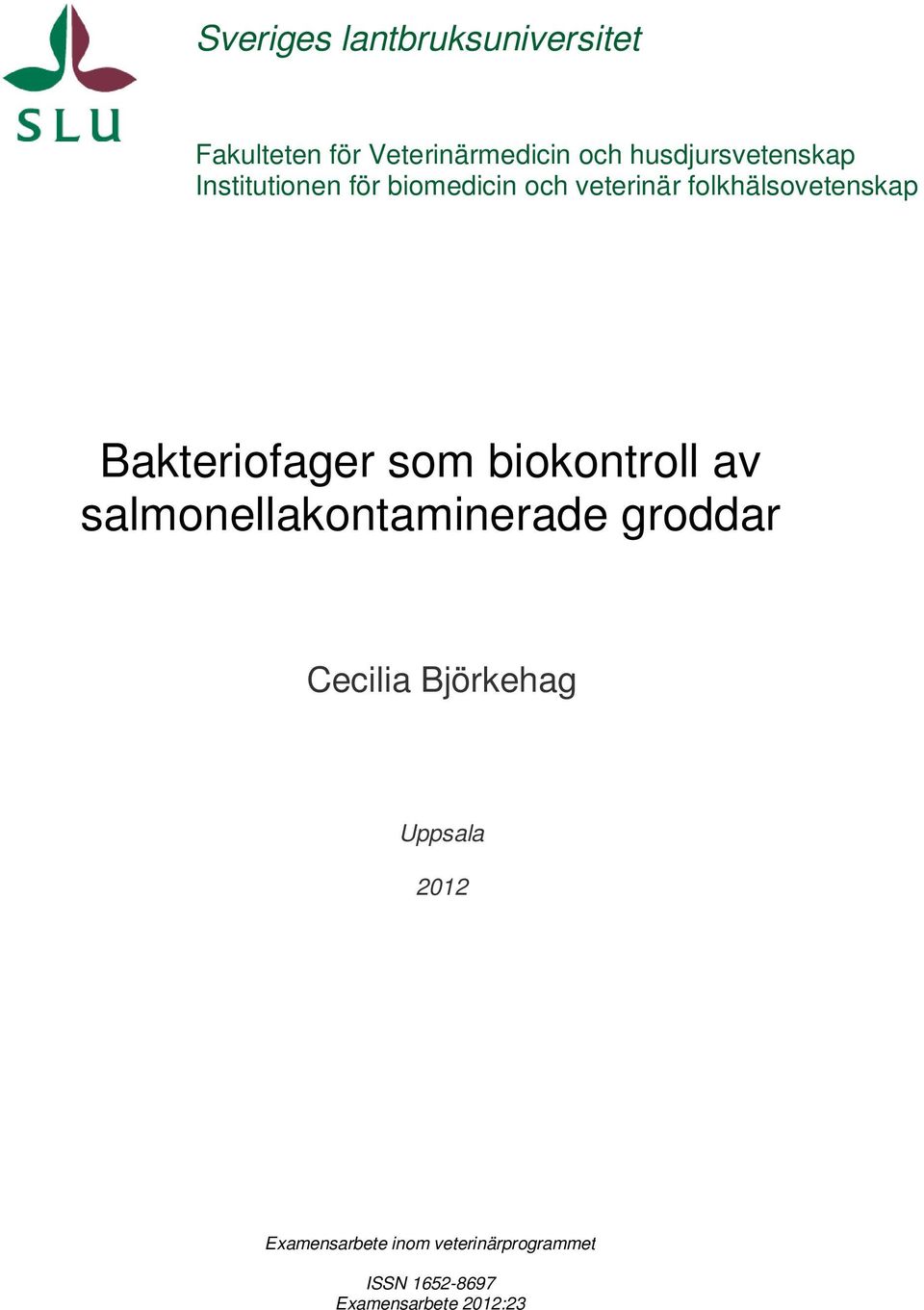 Bakteriofager som biokontroll av salmonellakontaminerade groddar Cecilia