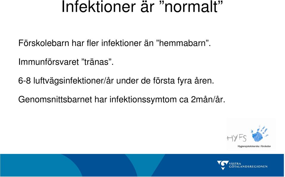 6-8 luftvägsinfektioner/år under de första fyra