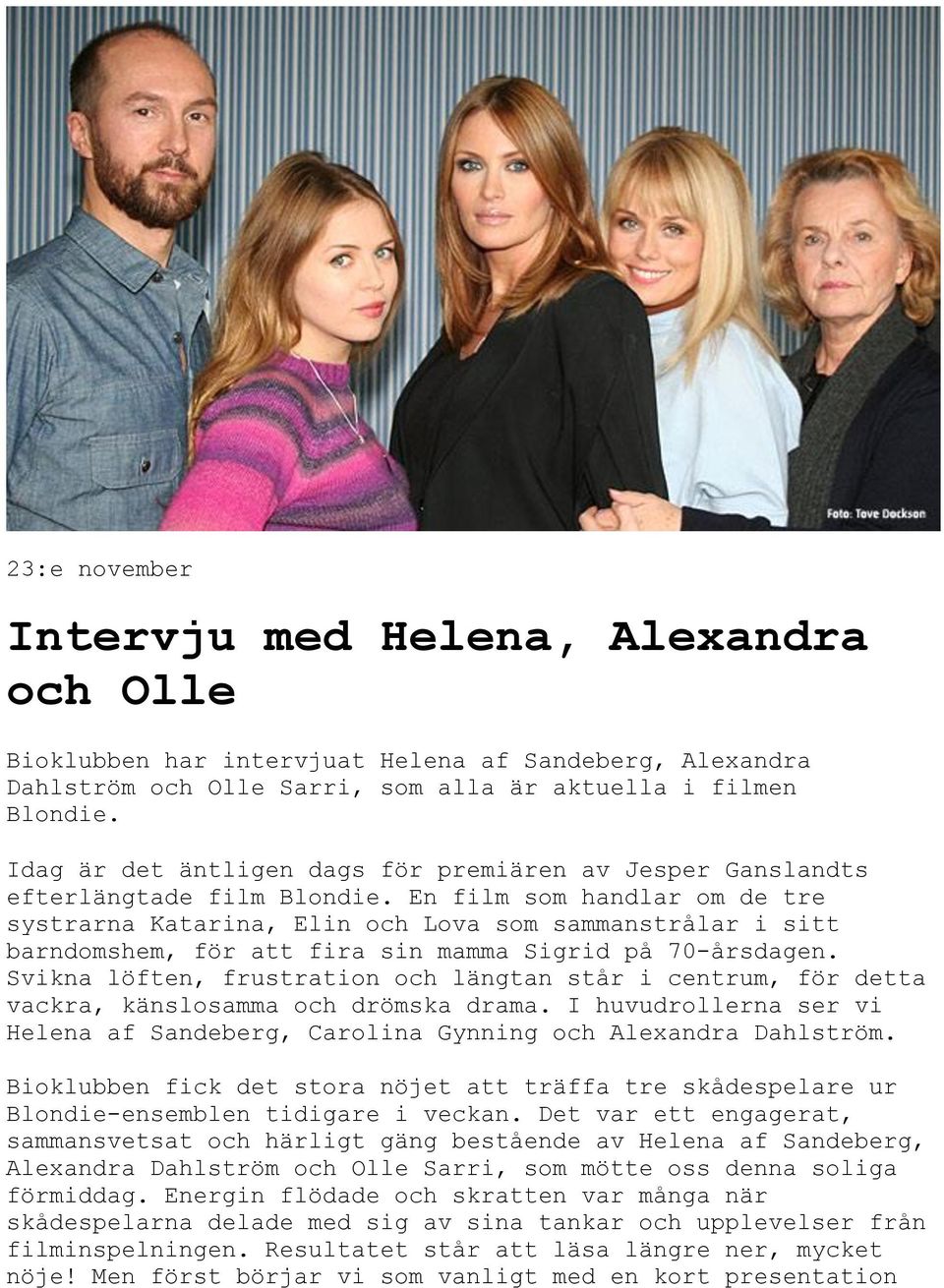 Svikna löften, frustration och längtan står i centrum, för detta vackra, känslosamma och drömska drama. I huvudrollerna ser vi Helena af Sandeberg, Carolina Gynning och Alexandra Dahlström.