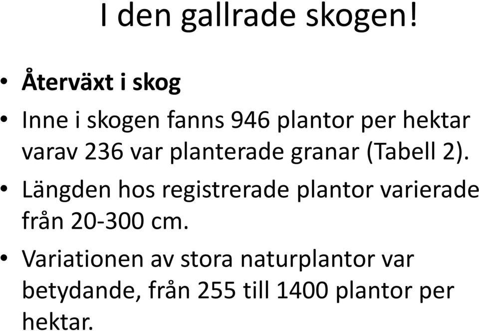 236 var planterade granar (Tabell 2).