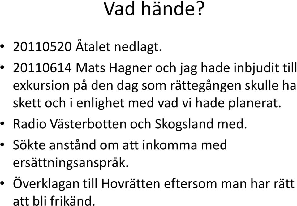 rättegången skulle ha skett och i enlighet med vad vi hade planerat.