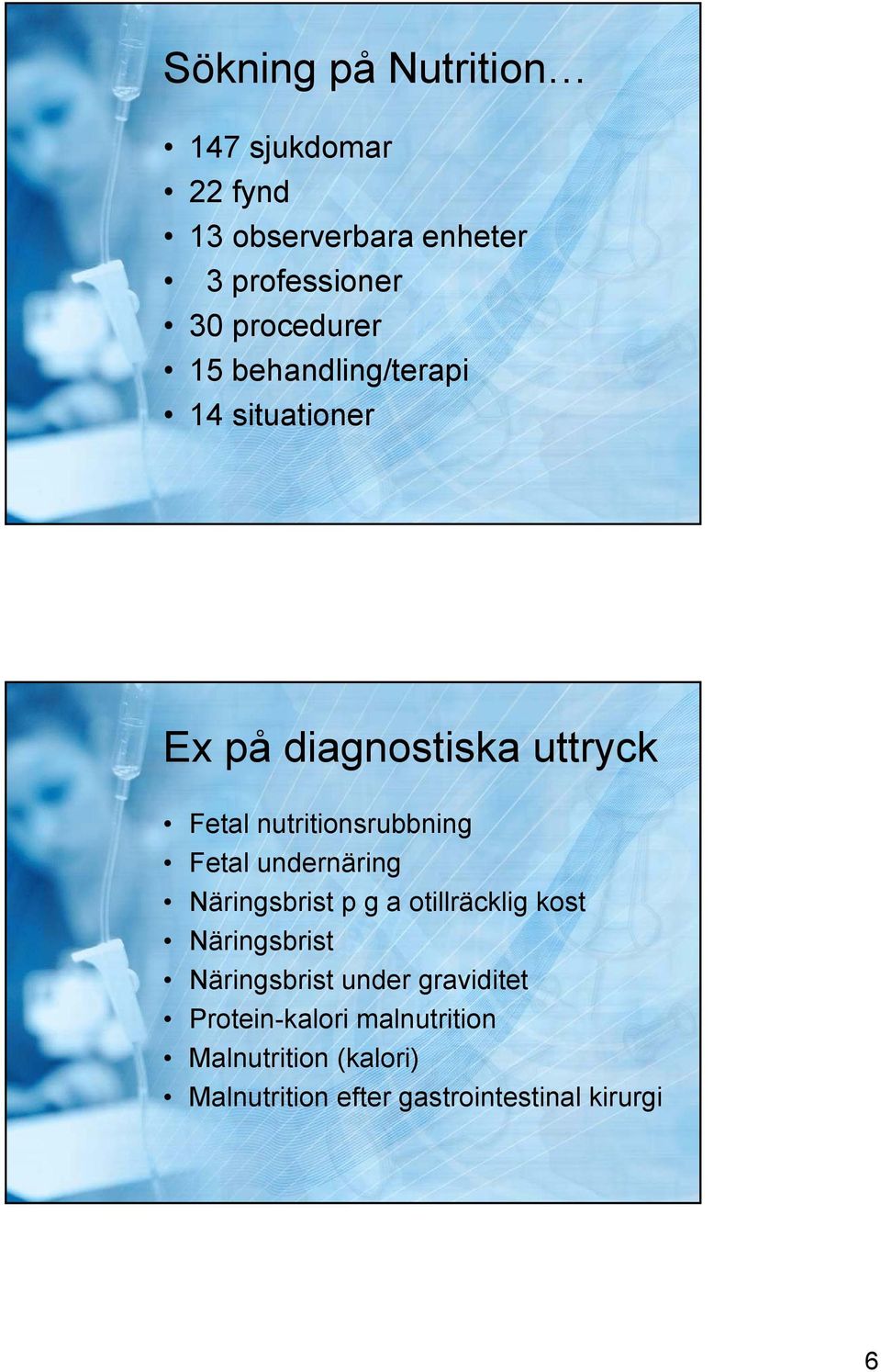 nutritionsrubbning Fetal undernäring Näringsbrist p g a otillräcklig kost Näringsbrist
