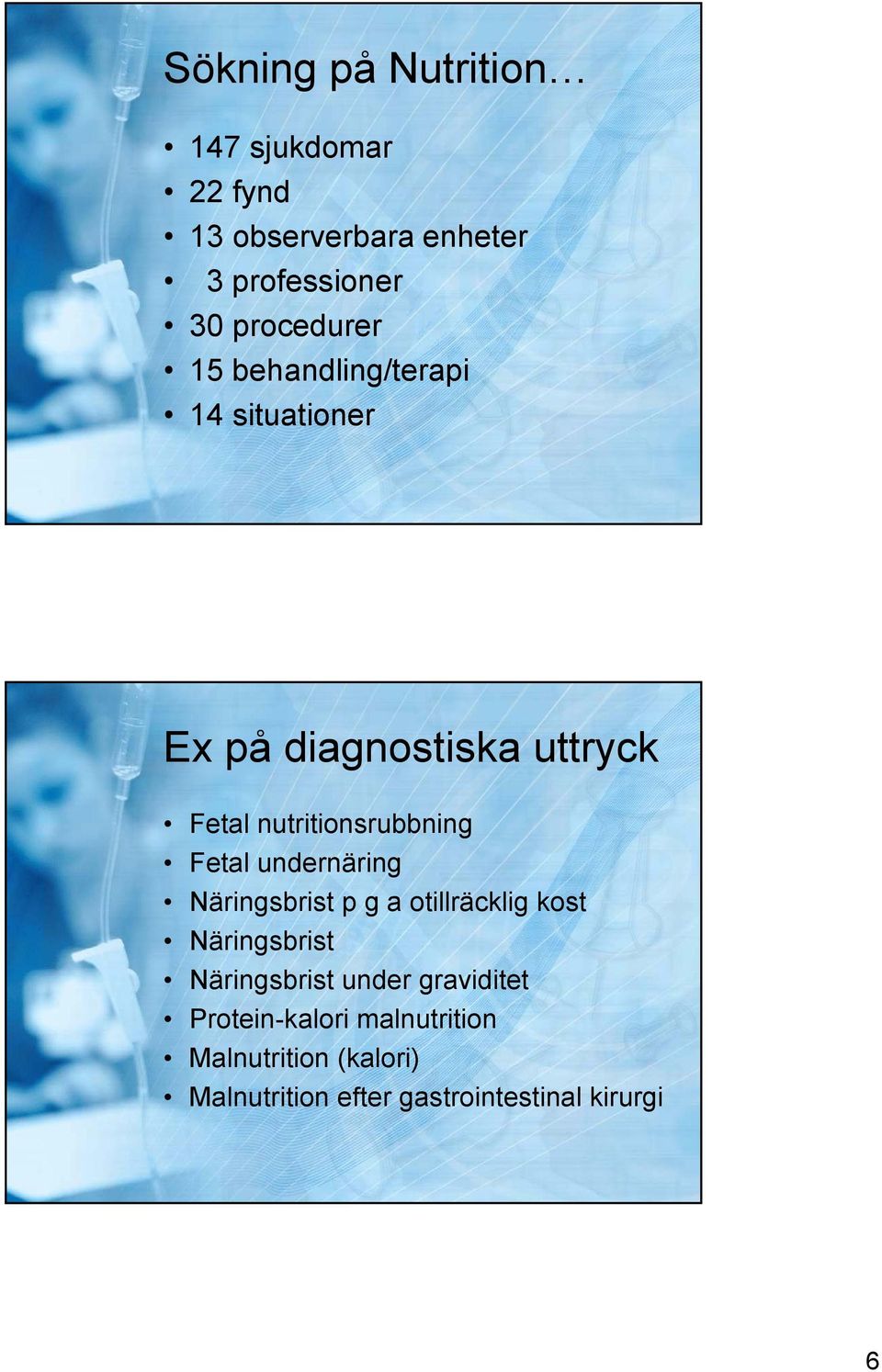 nutritionsrubbning Fetal undernäring Näringsbrist p g a otillräcklig kost Näringsbrist