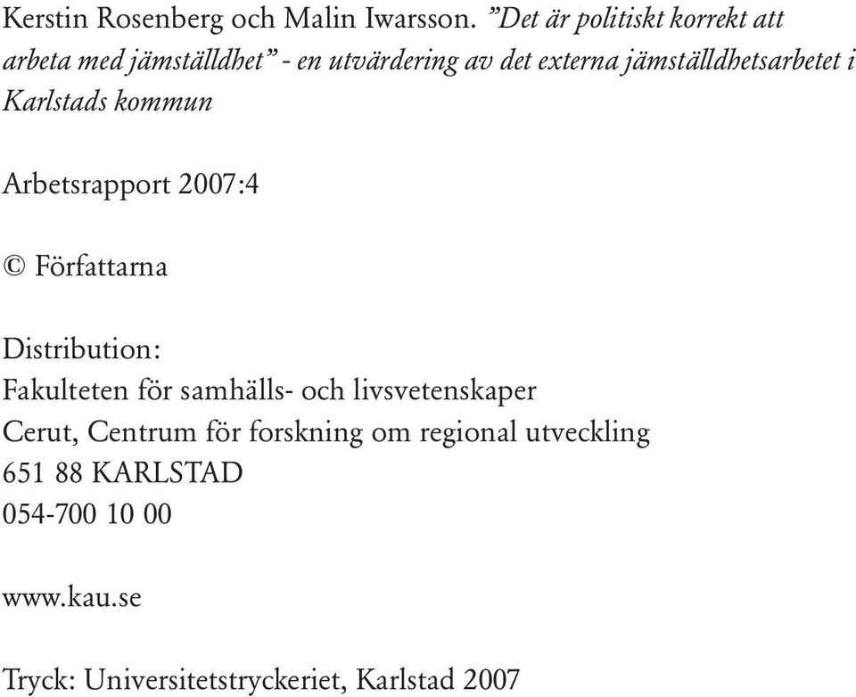 jämställdhetsarbetet i Karlstads kommun Arbetsrapport 20074 Författarna Distribution Fakulteten