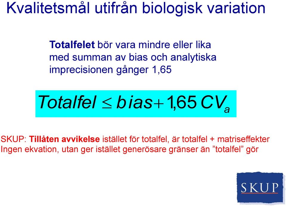 bias 1, 65 CV a SKUP: Tillåten avvikelse istället för totalfel, är totalfel +