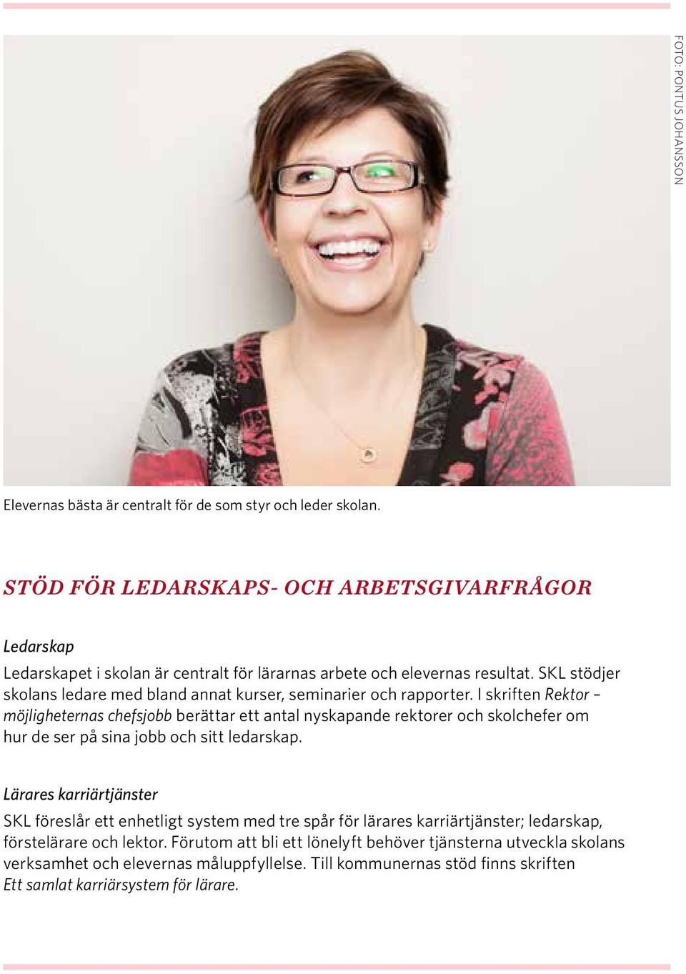 SKL stödjer skolans ledare med bland annat kurser, seminarier och rapporter.