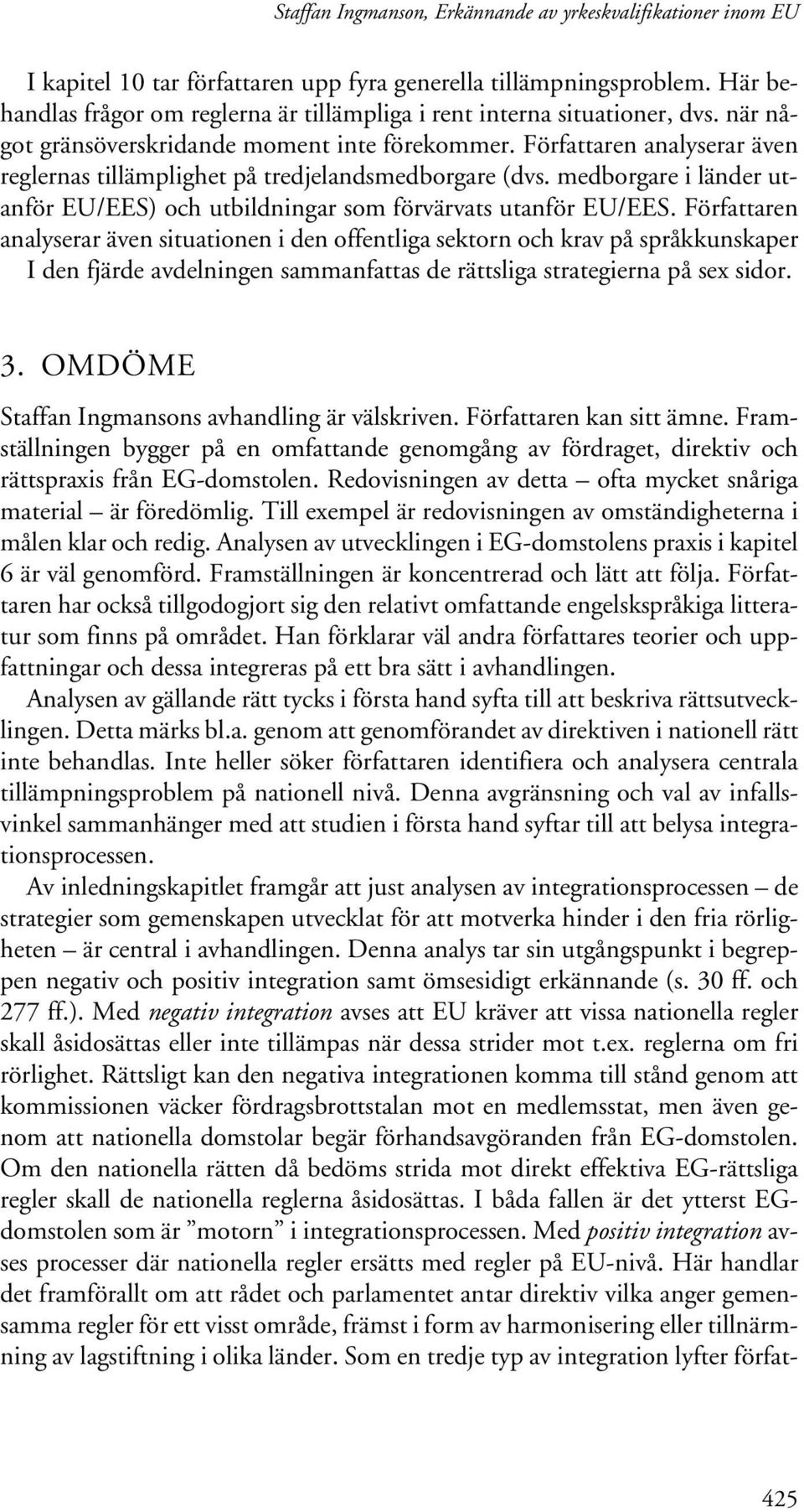 medborgare i länder utanför EU/EES) och utbildningar som förvärvats utanför EU/EES.