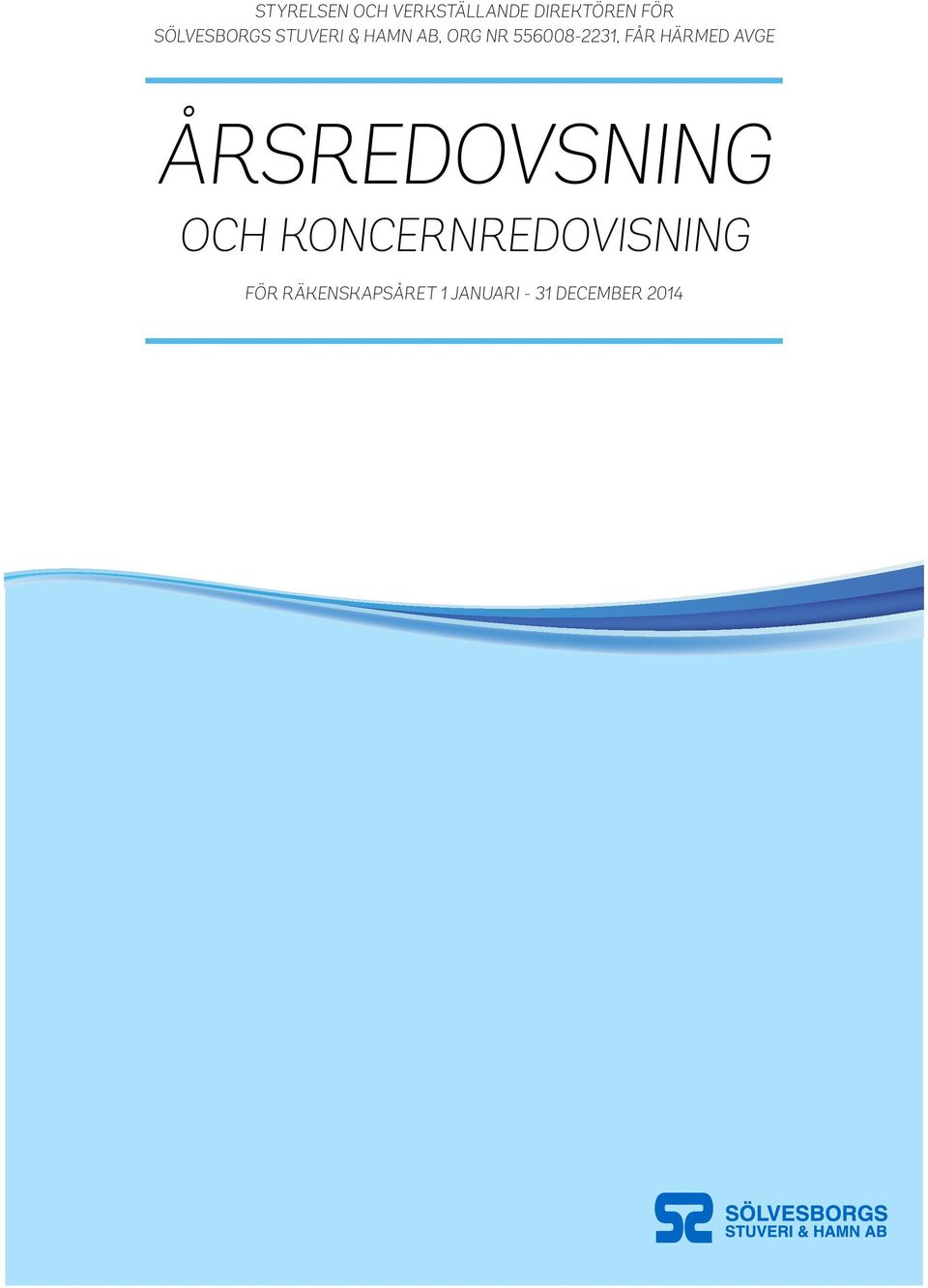 556008-2231, får härmed avge Årsredovsning och