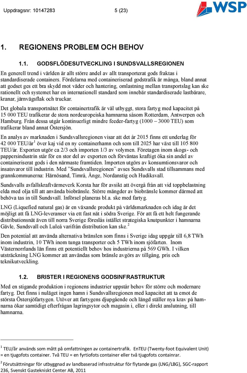 internationell standard som innebär standardiserade lastbärare, kranar, järnvägsflak och truckar.