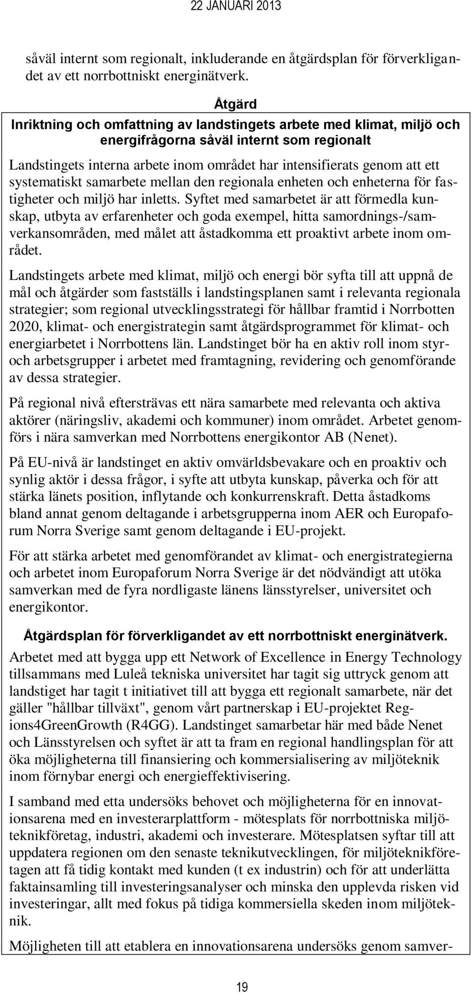 systematiskt samarbete mellan den regionala enheten och enheterna för fastigheter och miljö har inletts.