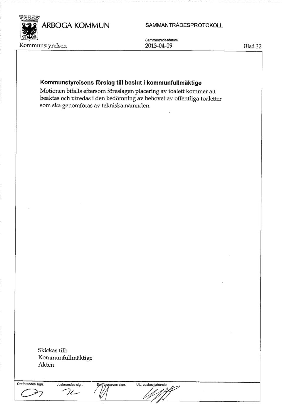 och utredas i den bedömning av behovet av offentliga toaletter som ska genomföras av tekniska nämnden.