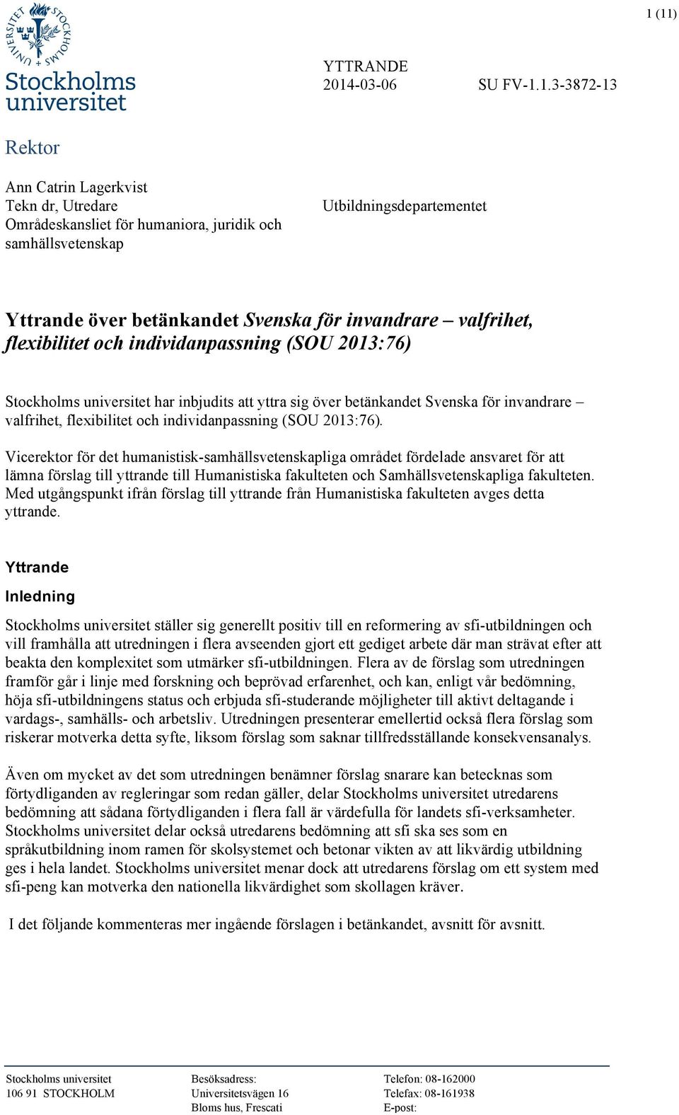 flexibilitet och individanpassning (SOU 2013:76).