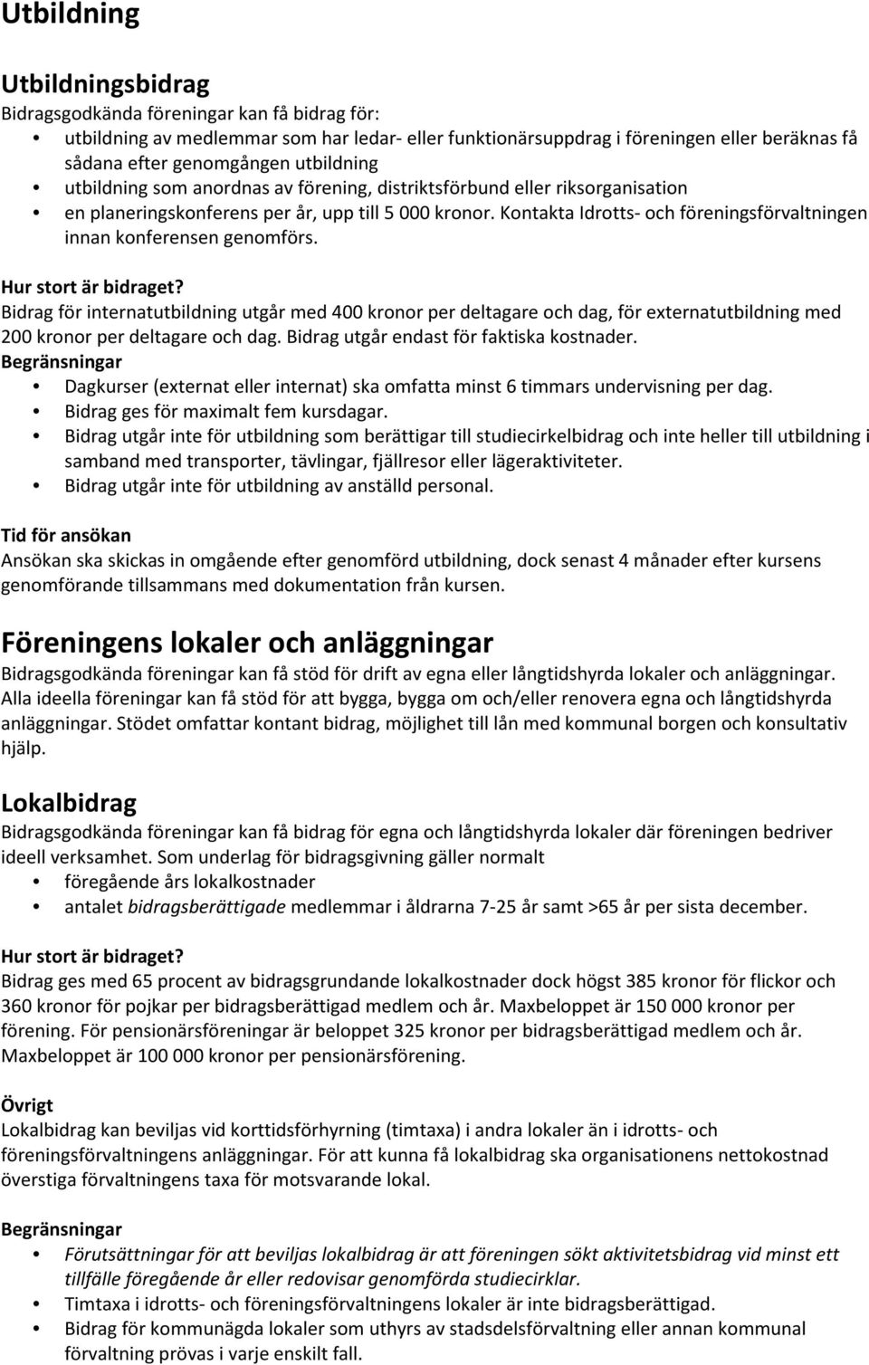 Kontakta Idrotts- och föreningsförvaltningen innan konferensen genomförs. Hur stort är bidraget?