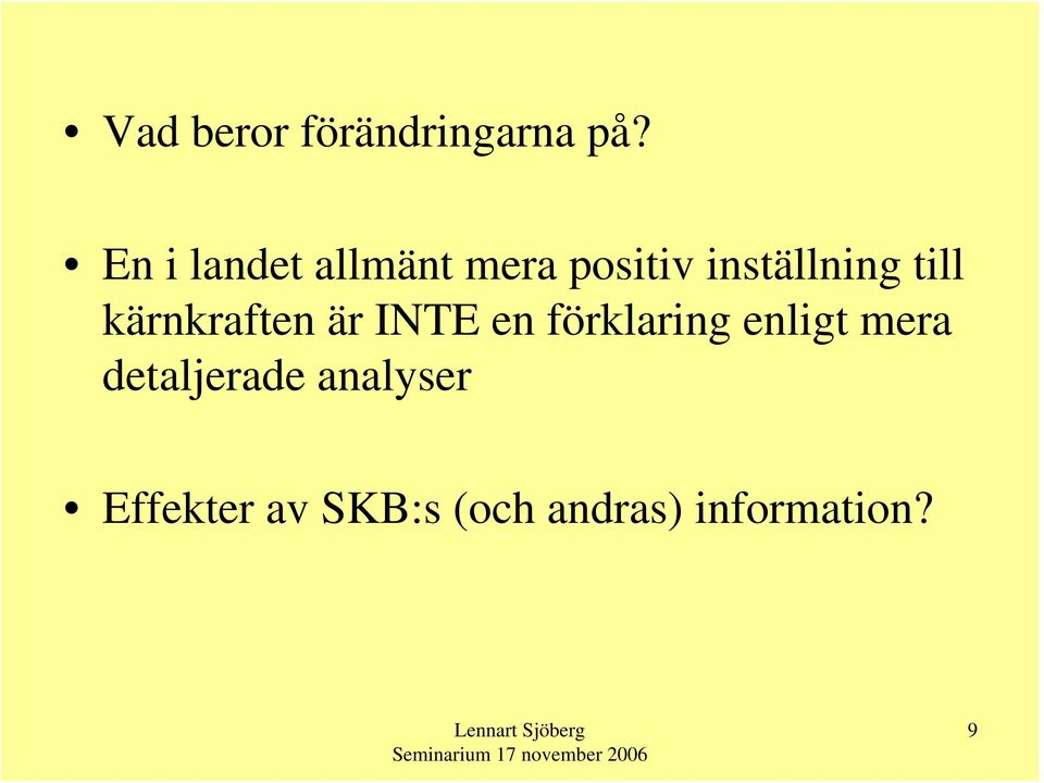 till kärnkraften är INTE en förklaring enligt