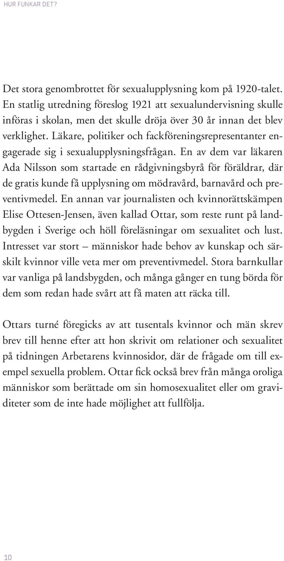 Läkare, politiker och fackföreningsrepresentanter engagerade sig i sexualupplysningsfrågan.