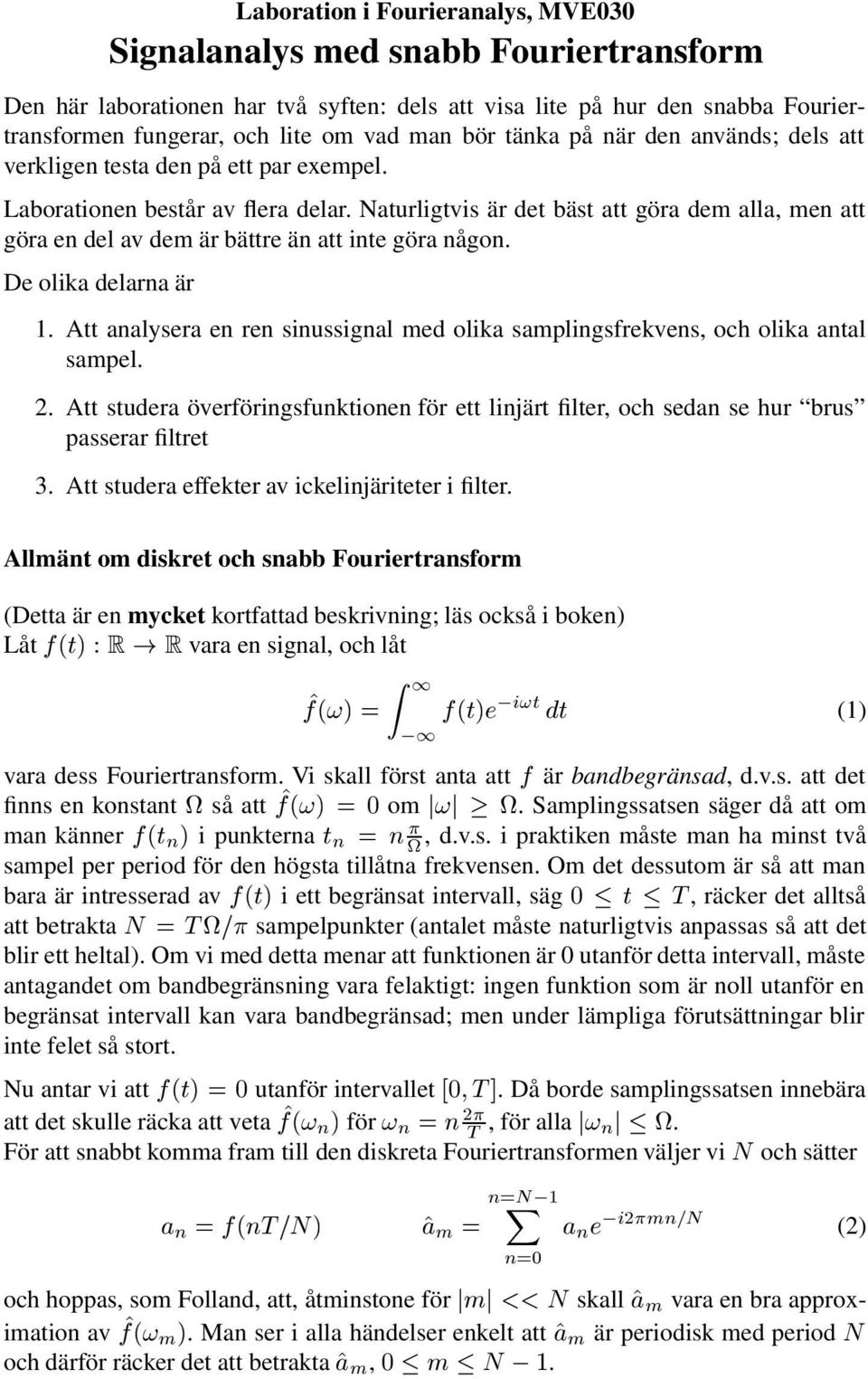 Naturligtvis är det bäst att göra dem alla, men att göra en del av dem är bättre än att inte göra någon. De olika delarna är 1.