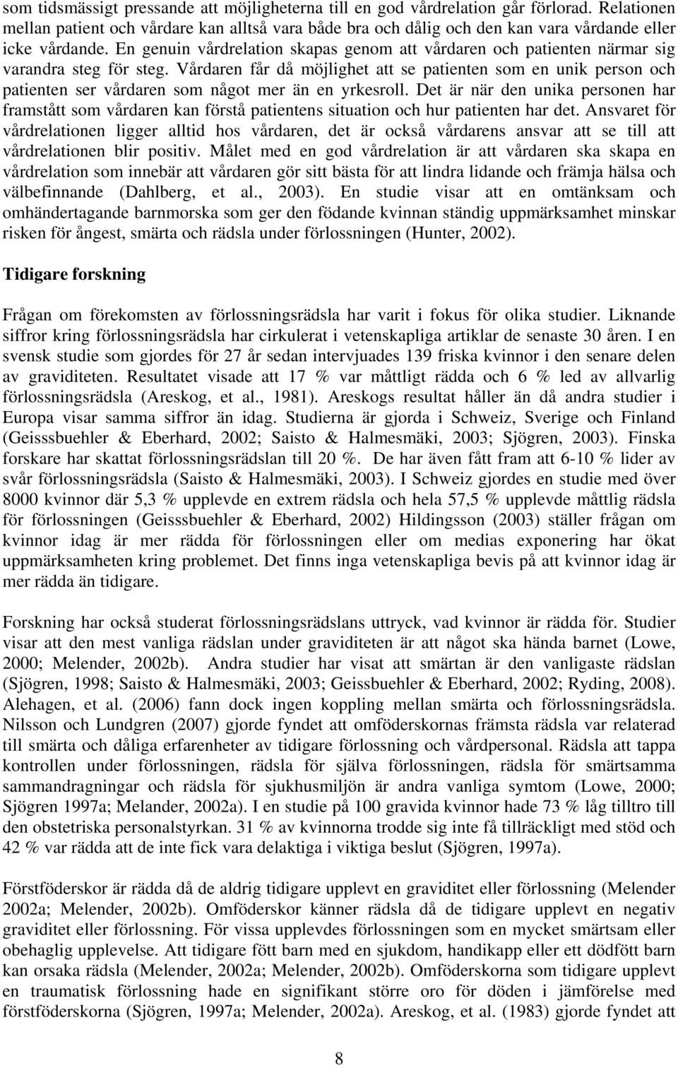 En genuin vårdrelation skapas genom att vårdaren och patienten närmar sig varandra steg för steg.