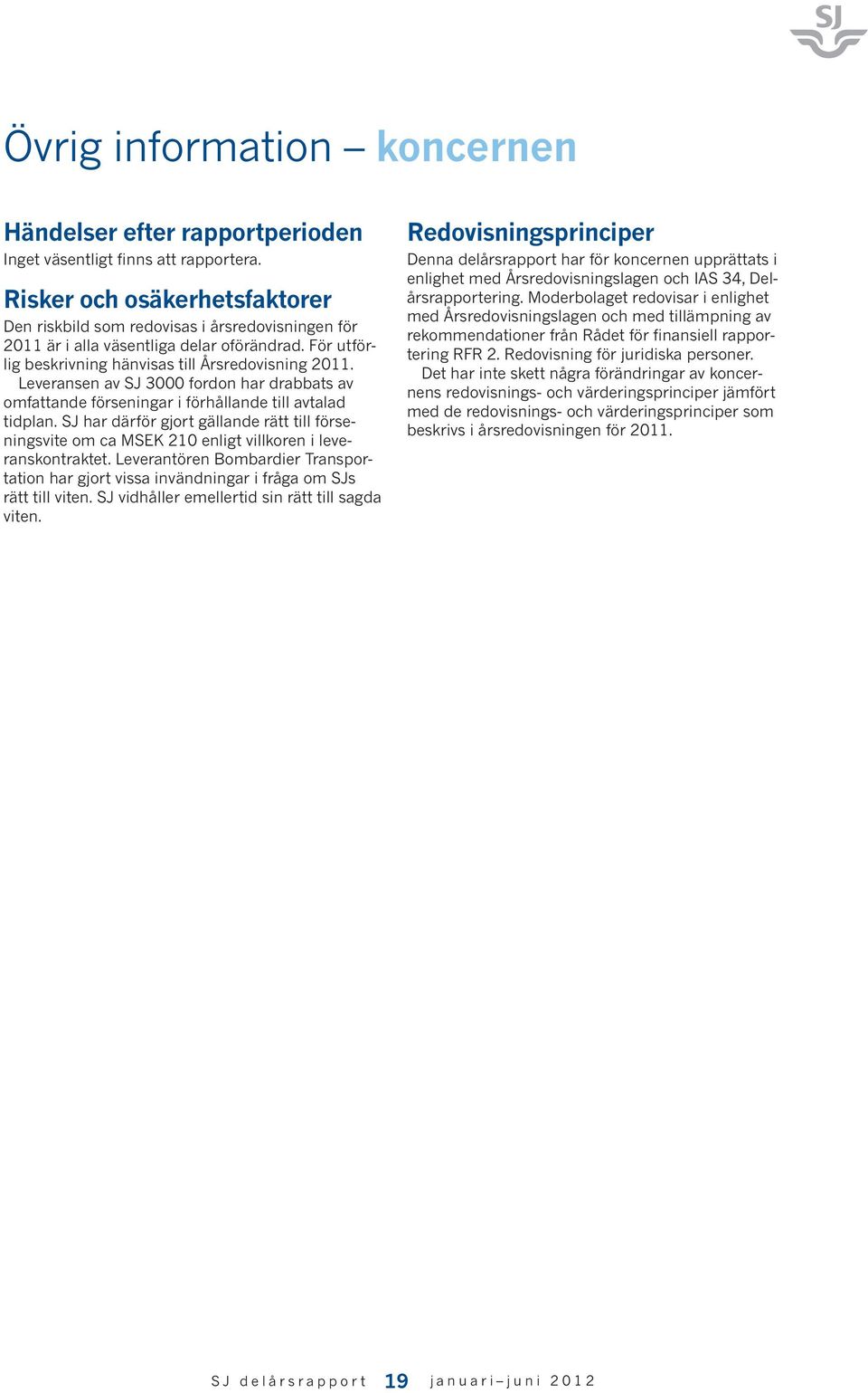 Leveransen av SJ 3000 fordon har drabbats av omfattande förseningar i förhållande till avtalad tidplan.
