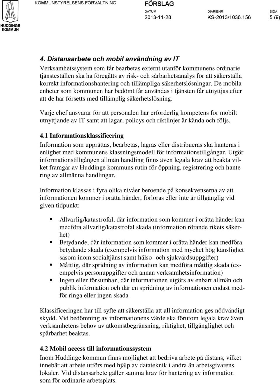 korrekt informationshantering och tillämpliga säkerhetslösningar.