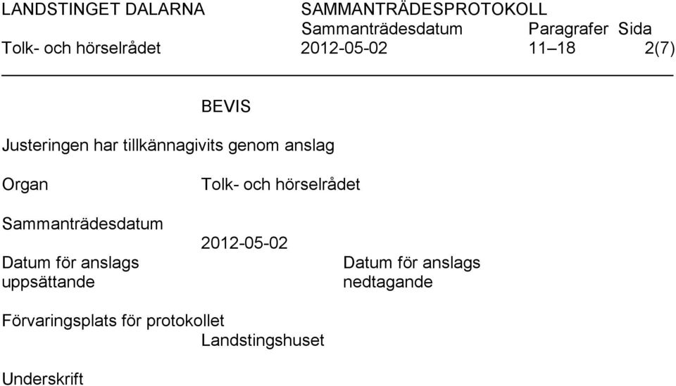 Organ Tolk- och hörselrådet Sammanträdesdatum Datum för anslags uppsättande 2012-05-02