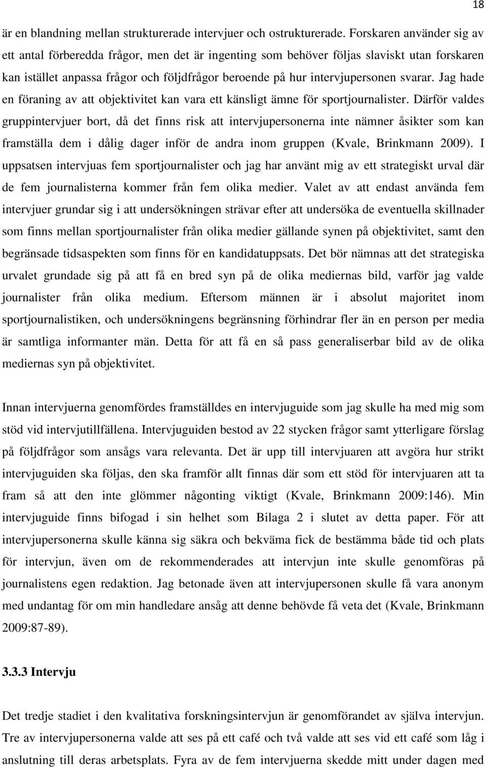 svarar. Jag hade en föraning av att objektivitet kan vara ett känsligt ämne för sportjournalister.