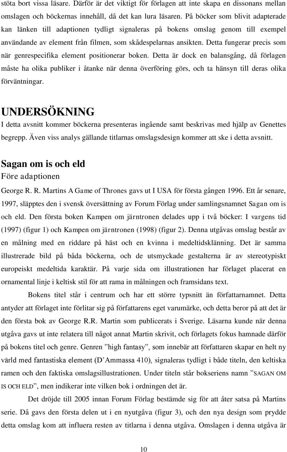 Detta fungerar precis som när genrespecifika element positionerar boken.