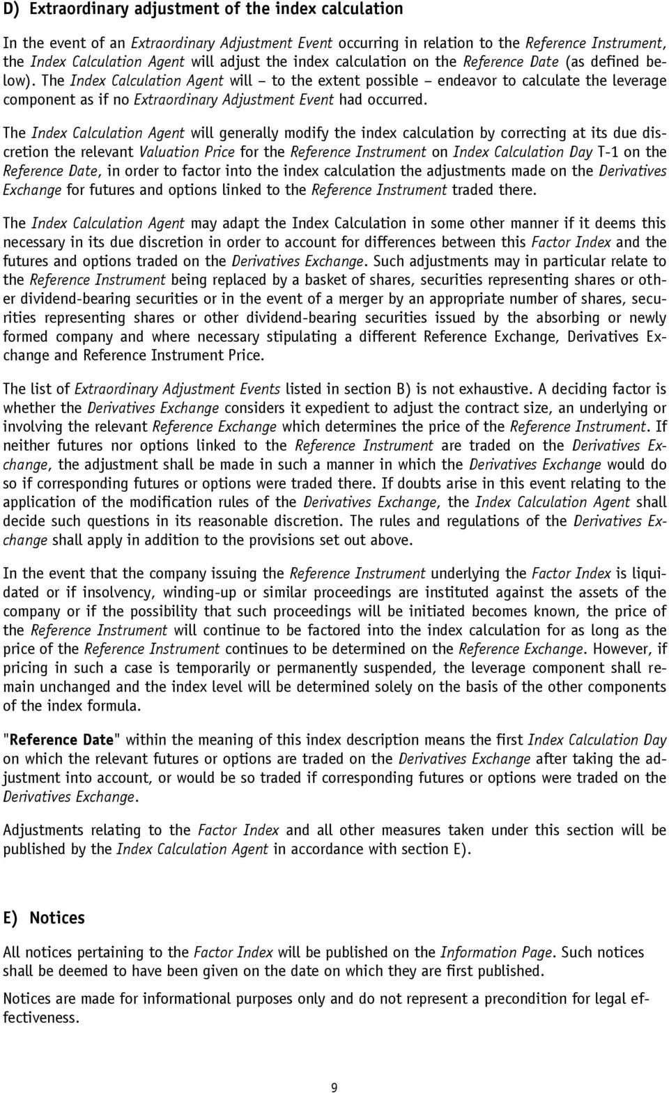 The Index Calculation Agent will to the extent possible endeavor to calculate the leverage component as if no Extraordinary Adjustment Event had occurred.