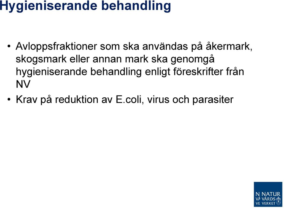 genomgå hygieniserande behandling enligt föreskrifter