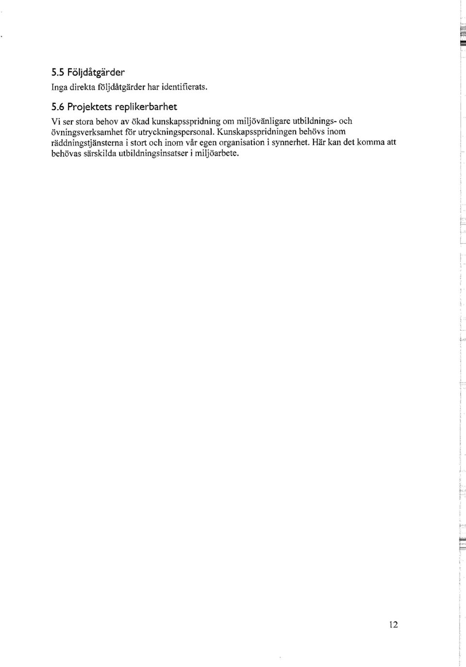 utbildnings- och övningsverksamhet för utryckningspersonal.