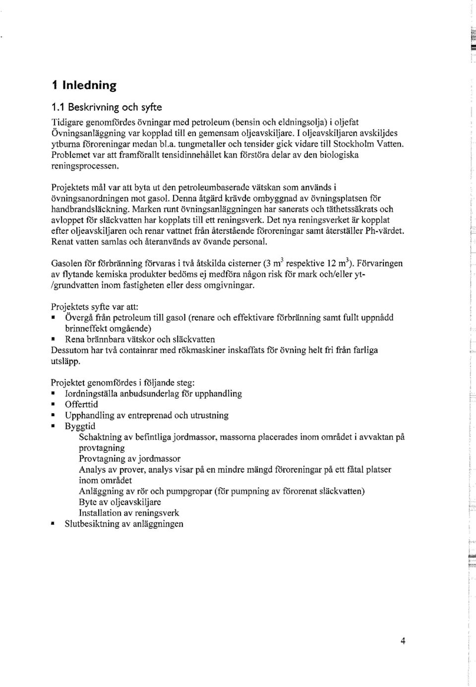 Problemet var att framförallt tensidinnehållet kan förstöra delar av den biologiska reningsprocessen.