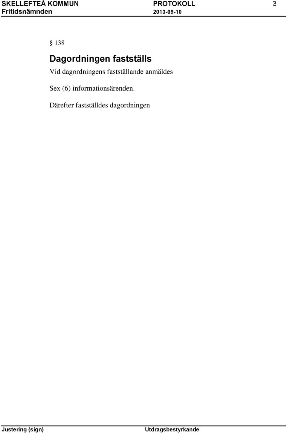 dagordningens fastställande anmäldes Sex