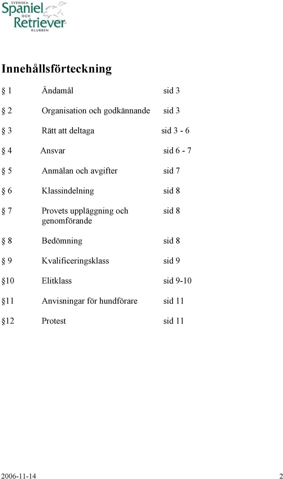 Provets uppläggning och sid 8 genomförande 8 Bedömning sid 8 9 Kvalificeringsklass sid