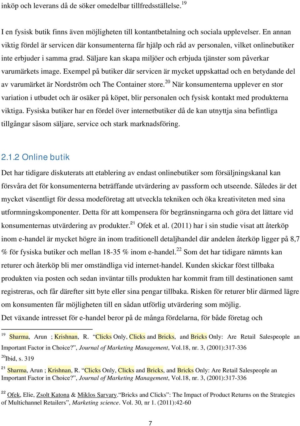 Säljare kan skapa miljöer och erbjuda tjänster som påverkar varumärkets image.