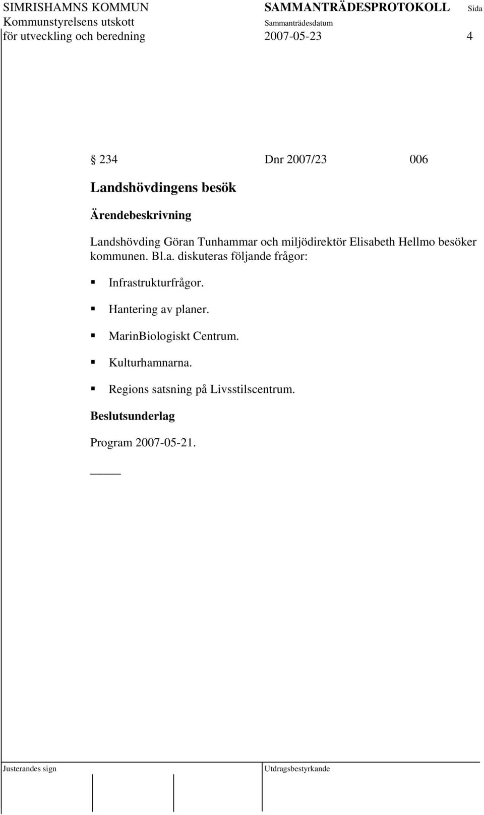 Hantering av planer. MarinBiologiskt Centrum. Kulturhamnarna.
