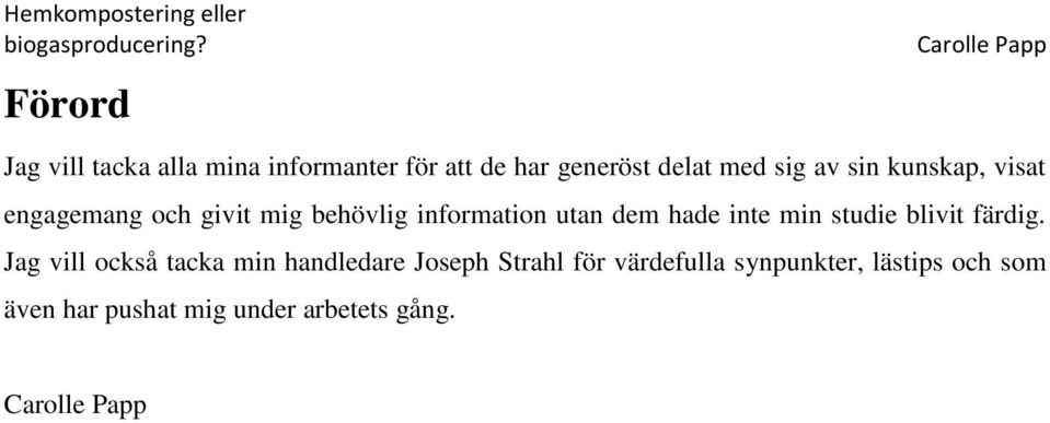 inte min studie blivit färdig.