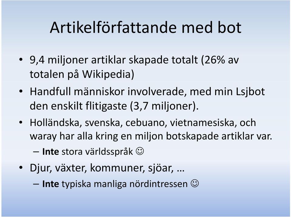 Holländska, svenska, cebuano, vietnamesiska, och waray har alla kring en miljon botskapade