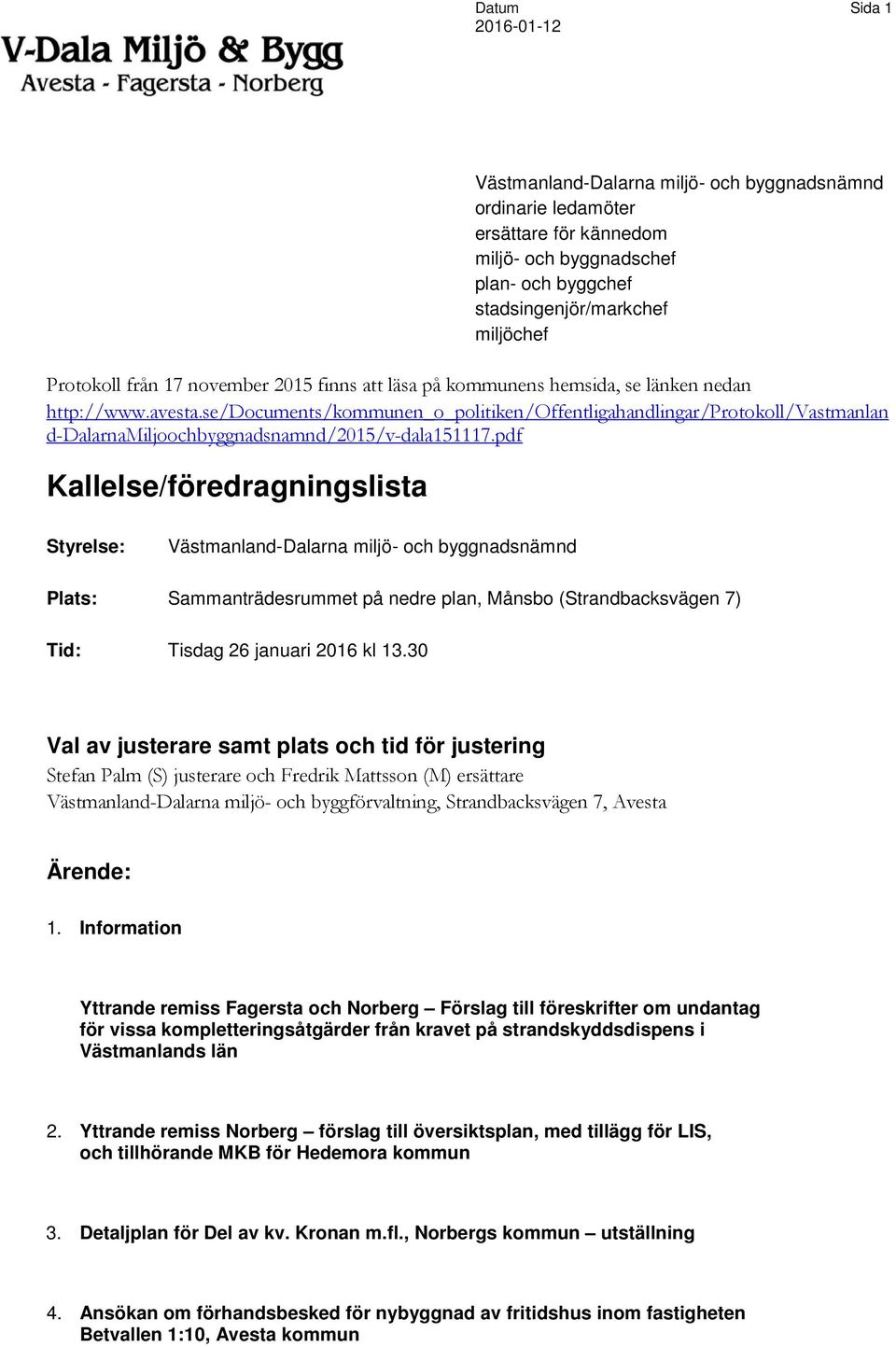 se/documents/kommunen_o_politiken/offentligahandlingar/protokoll/vastmanlan d-dalarnamiljoochbyggnadsnamnd/2015/v-dala151117.