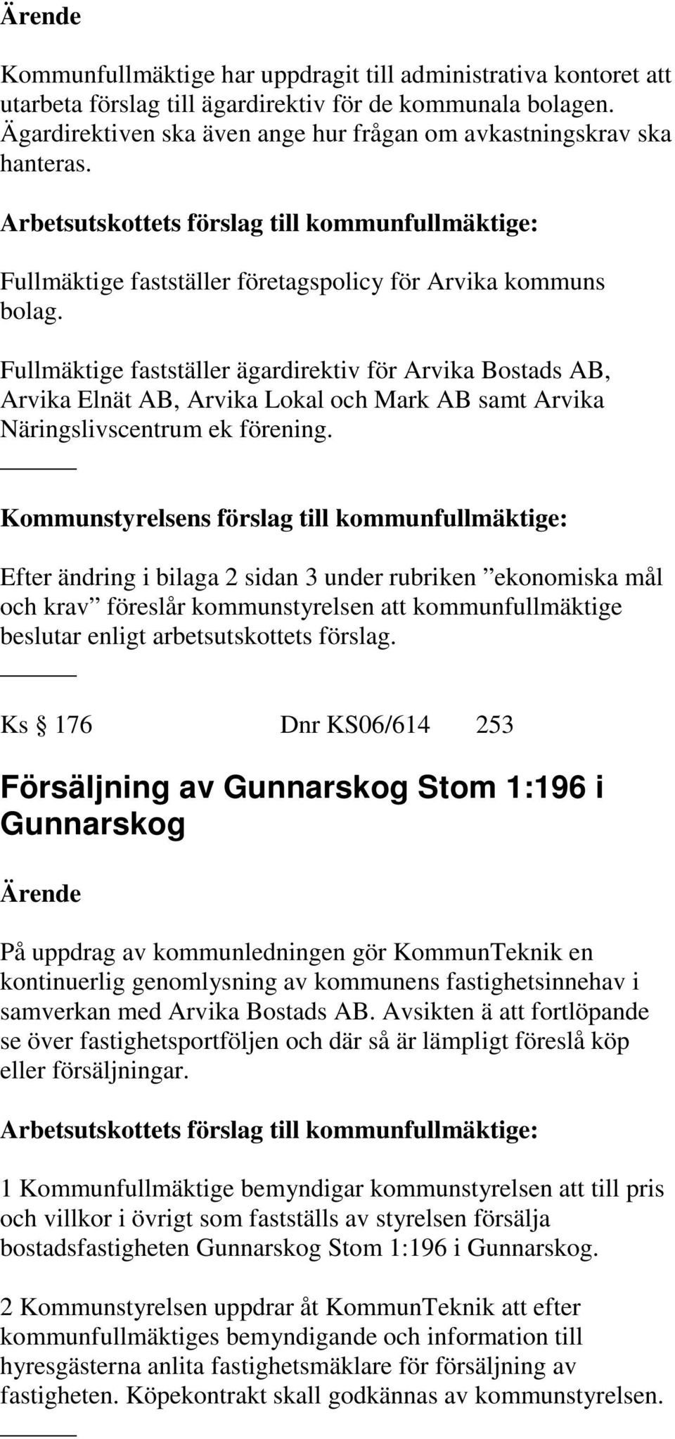 Fullmäktige fastställer ägardirektiv för Arvika Bostads AB, Arvika Elnät AB, Arvika Lokal och Mark AB samt Arvika Näringslivscentrum ek förening.