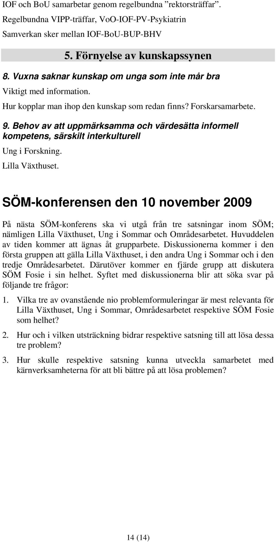 Behov av att uppmärksamma och värdesätta informell kompetens, särskilt interkulturell Ung i Forskning. Lilla Växthuset.