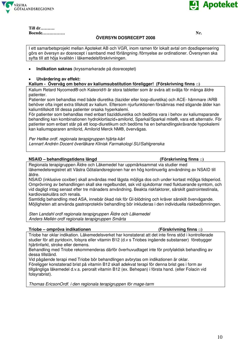 Översynen ska syfta till att höja kvalitén i läkemedelsförskrivningen.