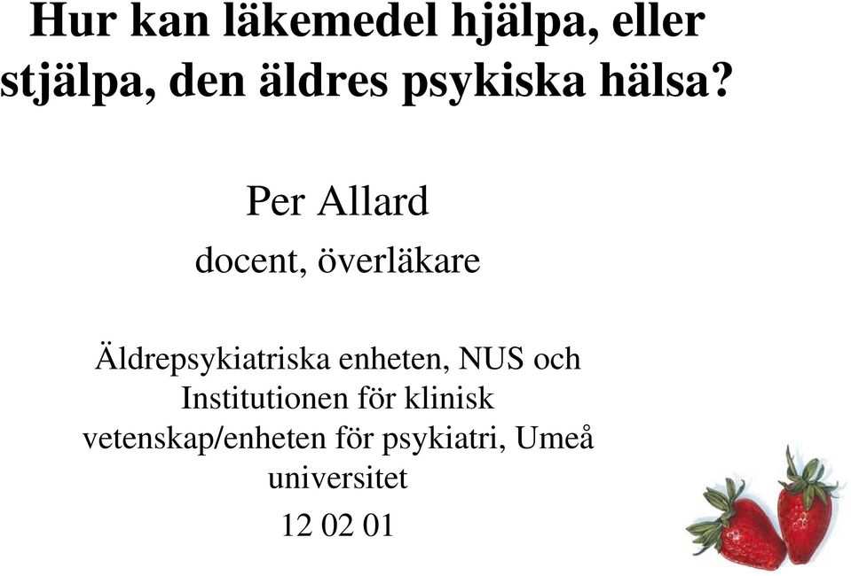 Per Allard docent, överläkare Äldrepsykiatriska