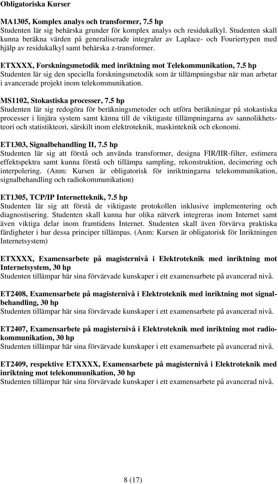 ETXXXX, Forskningsmetodik med inriktning mot Telekommunikation, 7.
