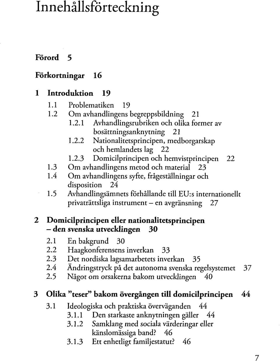 4 Om avhandlingens syfte, frägeställningar och disposition 24 1.