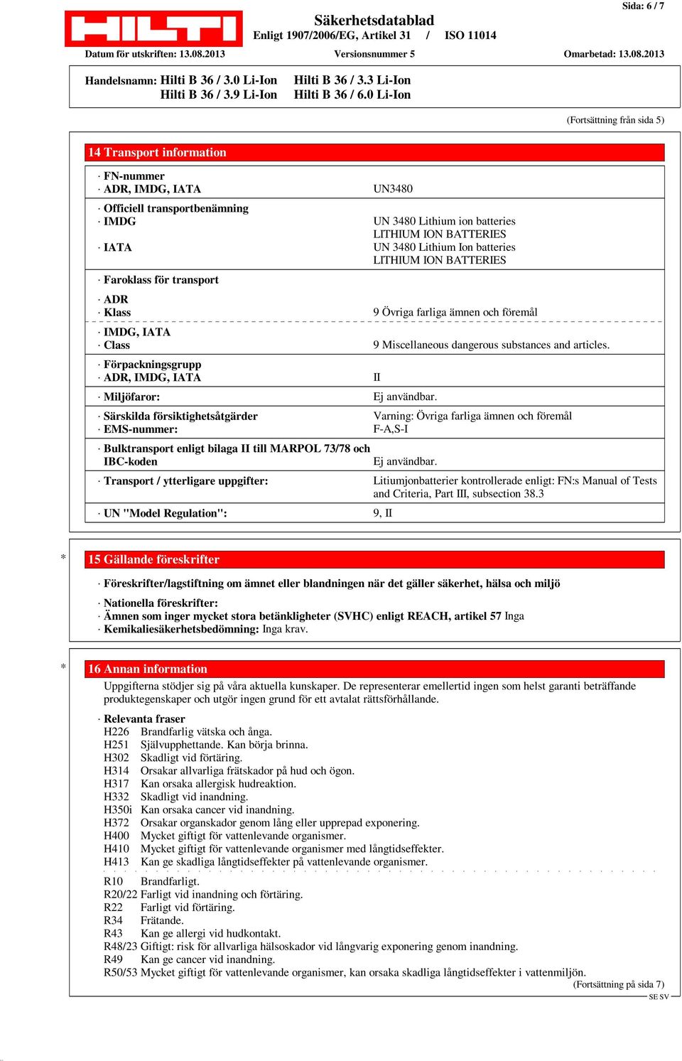 Förpackningsgrupp ADR, IMDG, IATA II Miljöfaror:.