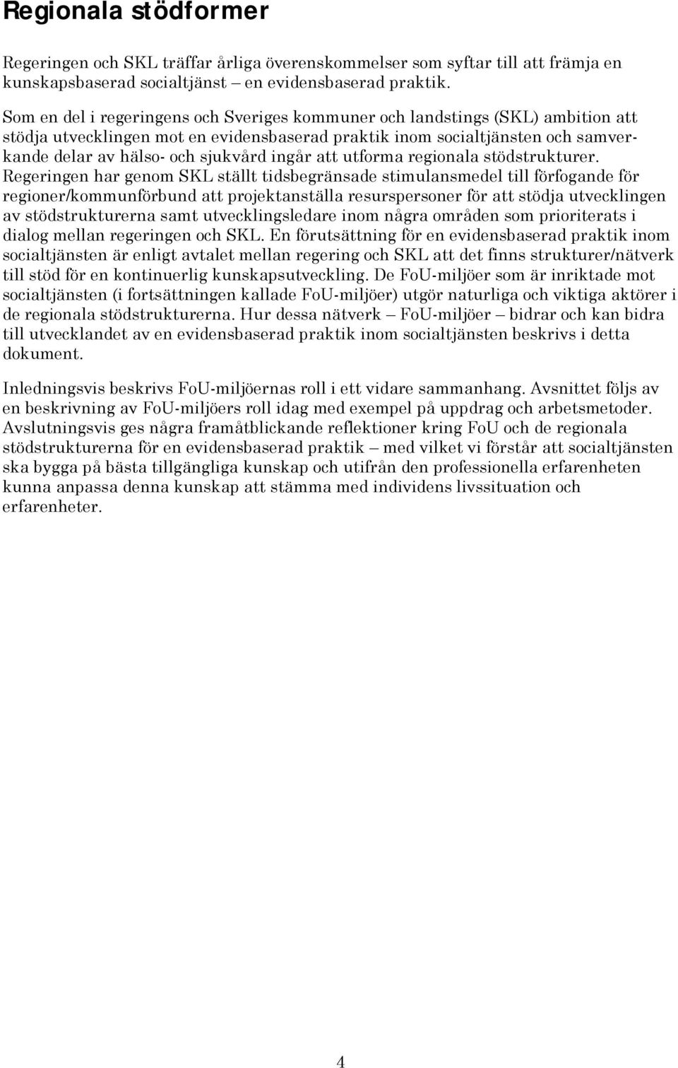 ingår att utforma regionala stödstrukturer.