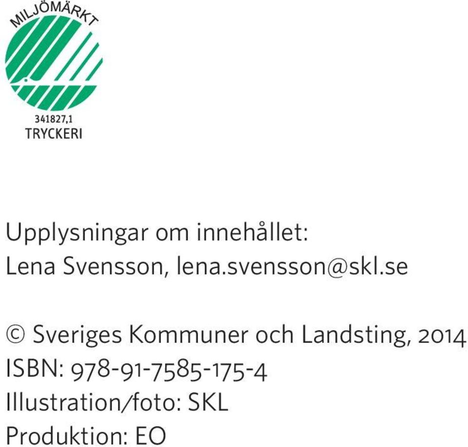 se Sveriges Kommuner och Landsting, 2014
