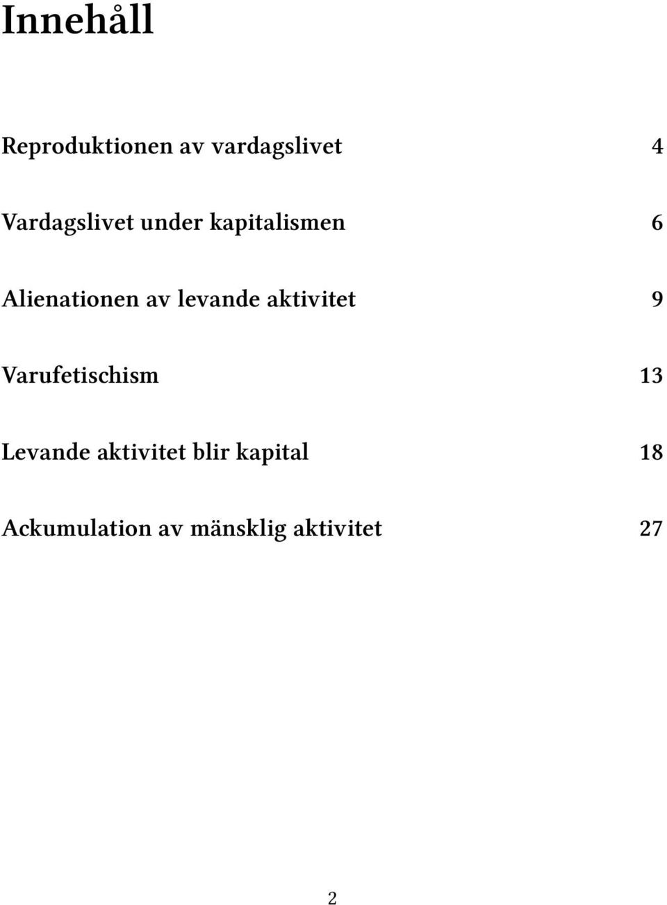 levande aktivitet 9 Varufetischism 13 Levande