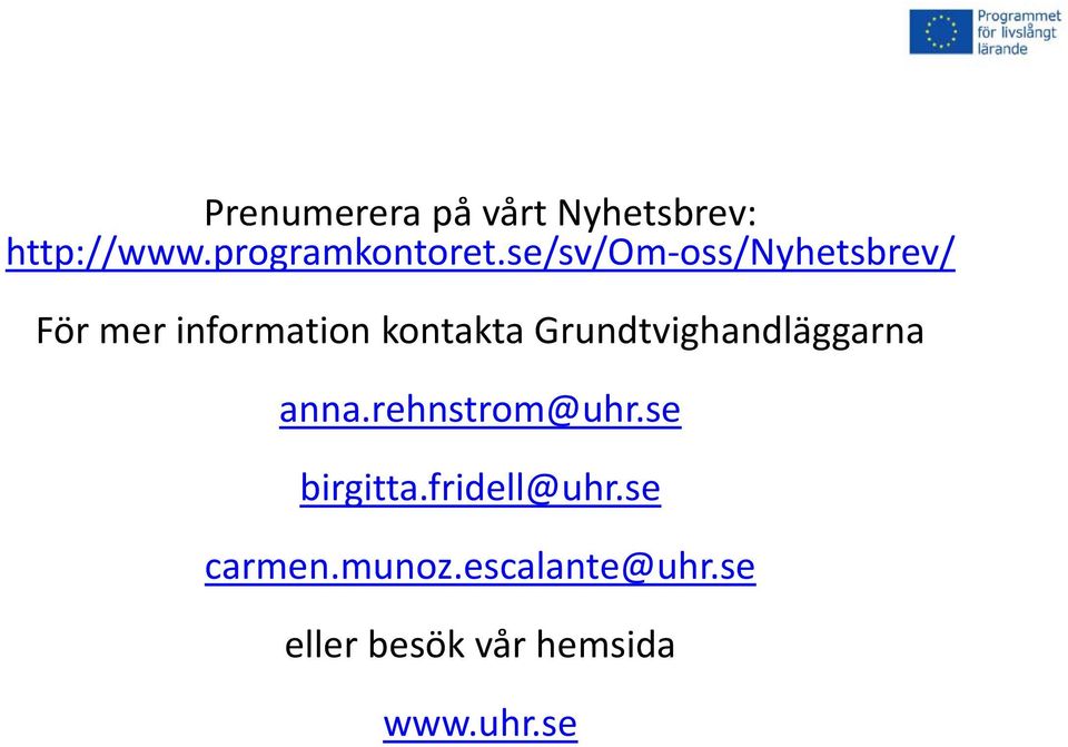 Grundtvighandläggarna anna.rehnstrom@uhr.se birgitta.