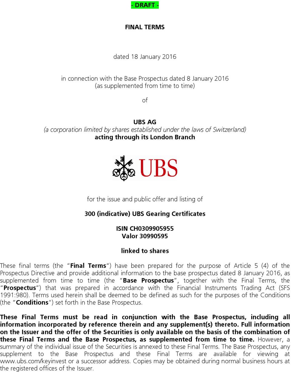 shares These final terms (the Final Terms ) have been prepared for the purpose of Article 5 (4) of the Prospectus Directive and provide additional information to the base prospectus dated 8 January