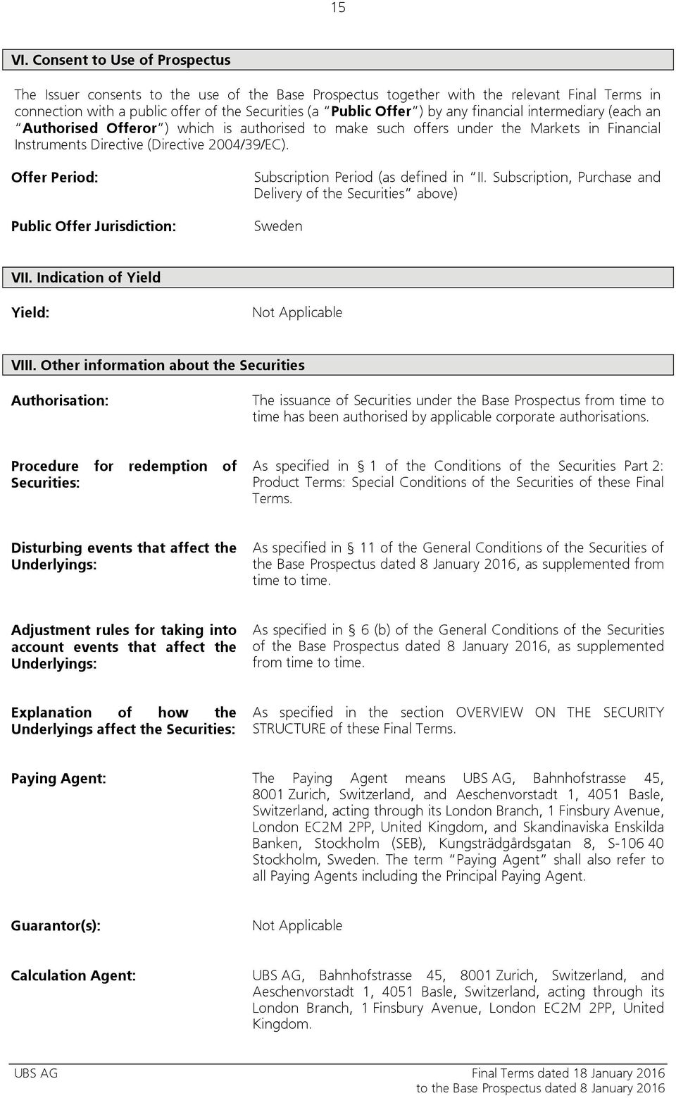 financial intermediary (each an Authorised Offeror ) which is authorised to make such offers under the Markets in Financial Instruments Directive (Directive 2004/39/EC).